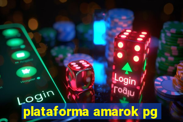plataforma amarok pg