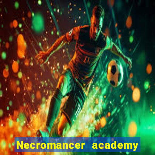 Necromancer academy and the genius summoner wiki