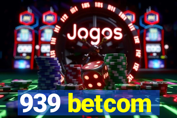 939 betcom