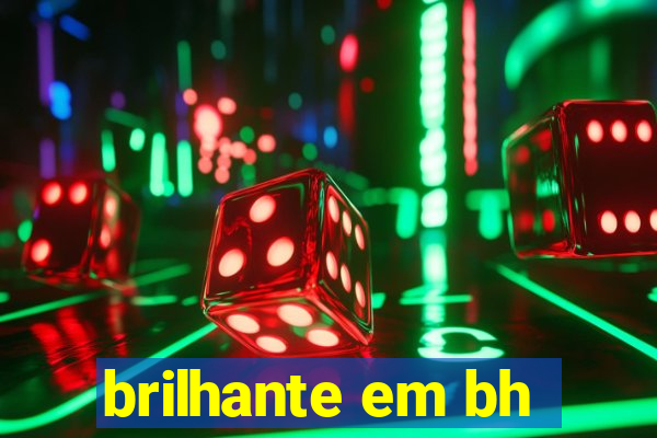 brilhante em bh