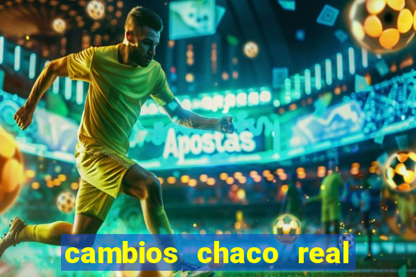 cambios chaco real x guarani