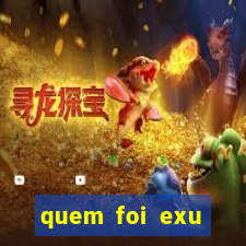 quem foi exu caveira em vida