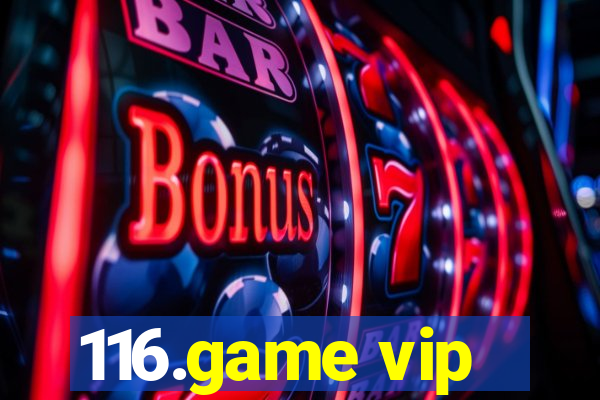 116.game vip