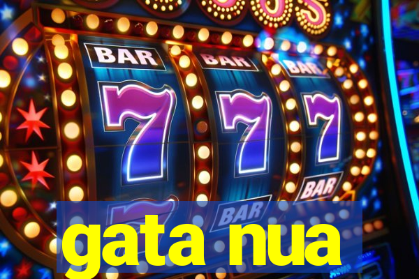 gata nua