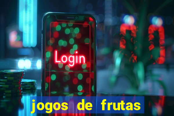 jogos de frutas para ganhar dinheiro