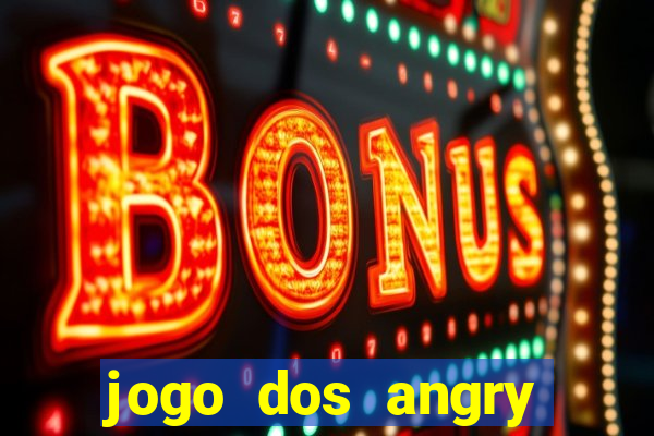 jogo dos angry birds rio