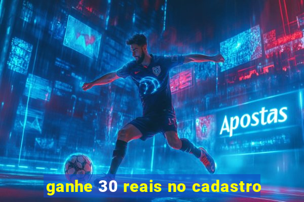ganhe 30 reais no cadastro