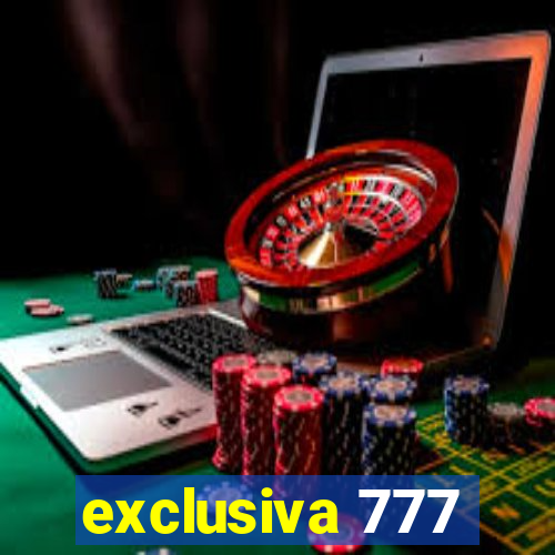 exclusiva 777
