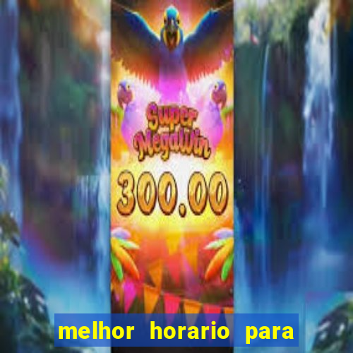 melhor horario para jogar bet7k