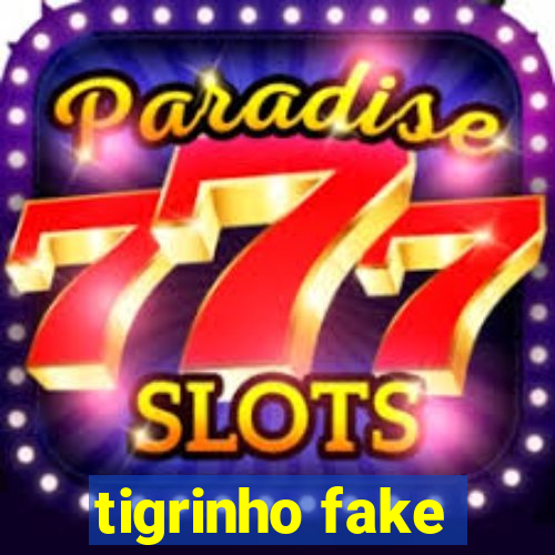 tigrinho fake