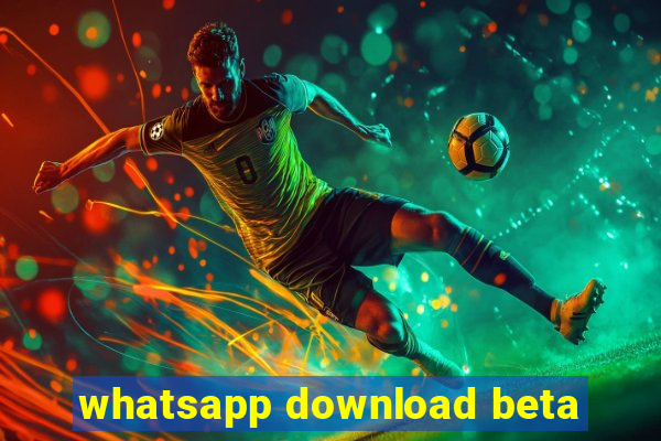whatsapp download beta