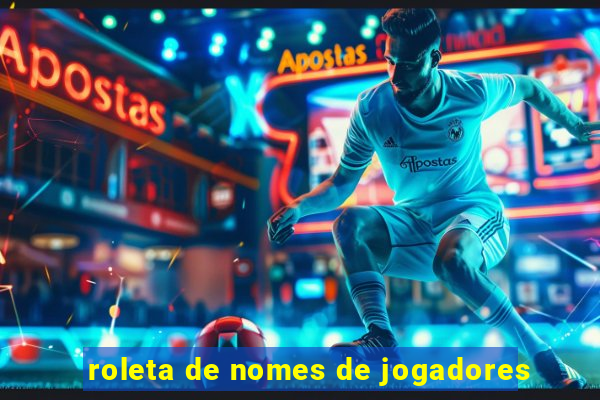 roleta de nomes de jogadores