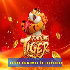roleta de nomes de jogadores