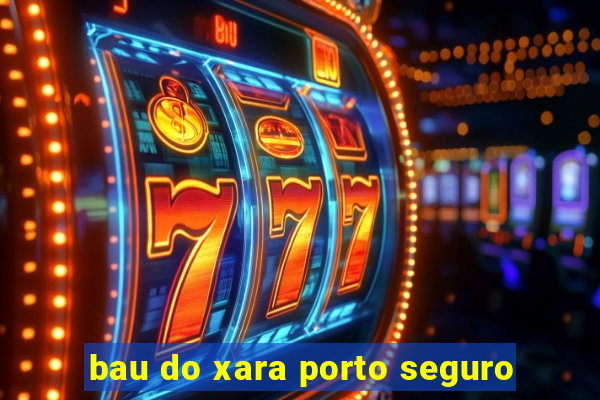 bau do xara porto seguro