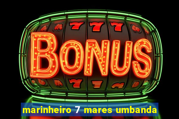 marinheiro 7 mares umbanda