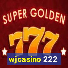 wjcasino 222