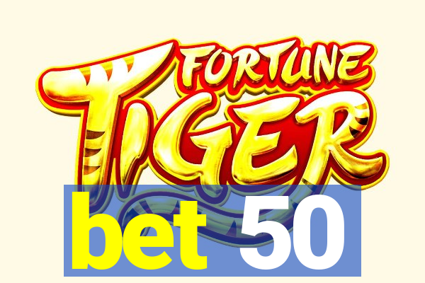 bet 50