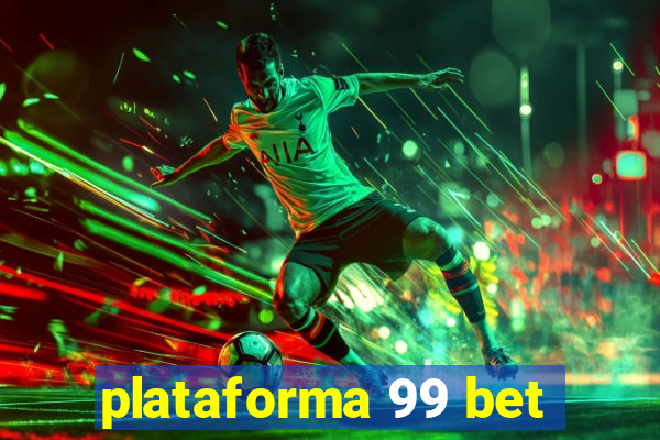 plataforma 99 bet