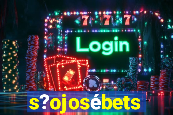s?ojosébets