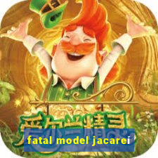 fatal model jacareí