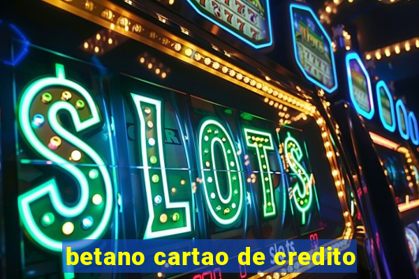 betano cartao de credito