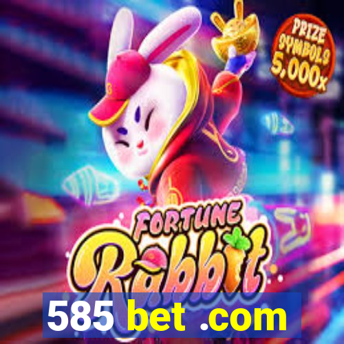 585 bet .com