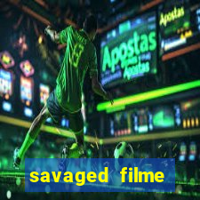 savaged filme completo dublado