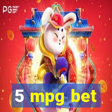 5 mpg bet