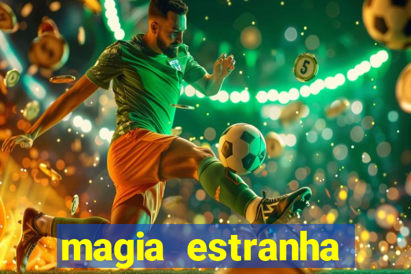magia estranha filme completo dublado online