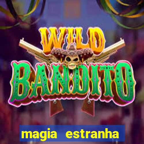 magia estranha filme completo dublado online
