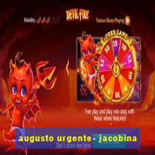 augusto urgente- jacobina