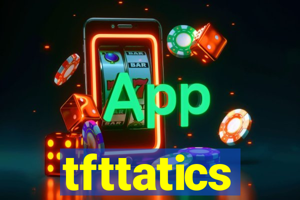 tfttatics