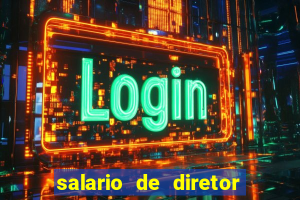 salario de diretor de escola estadual