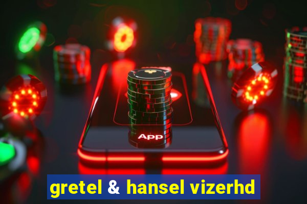 gretel & hansel vizerhd