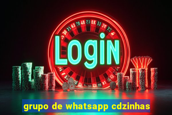 grupo de whatsapp cdzinhas
