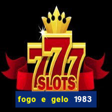 fogo e gelo 1983 dublado download