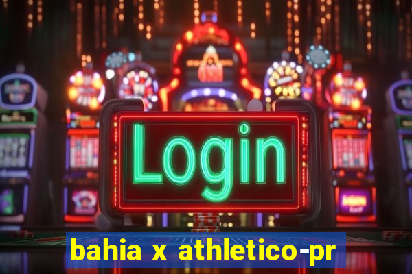 bahia x athletico-pr