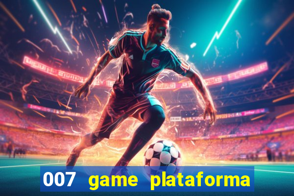 007 game plataforma de jogos
