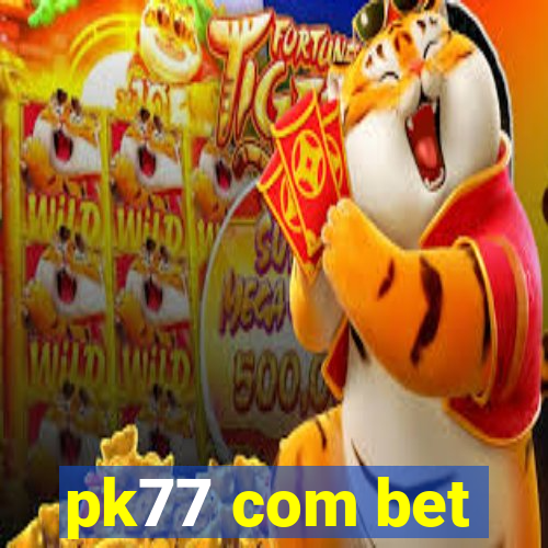 pk77 com bet