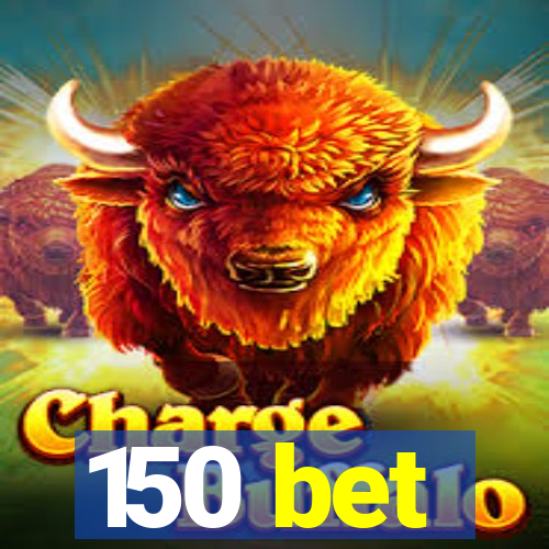 150 bet