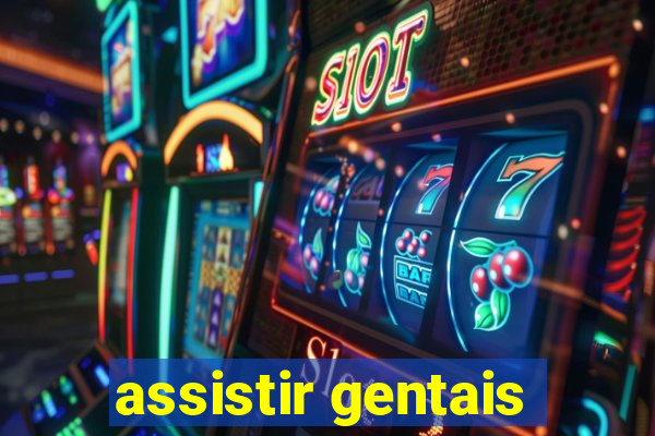 assistir gentais