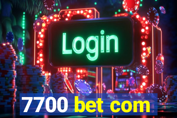 7700 bet com
