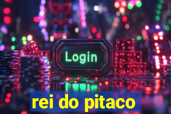 rei do pitaco