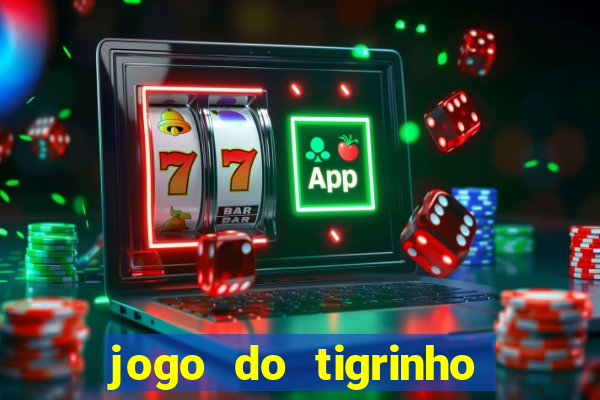jogo do tigrinho bonus sem deposito