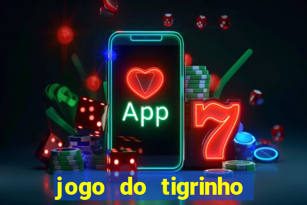 jogo do tigrinho bonus sem deposito