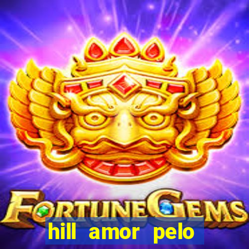 hill amor pelo jogo online