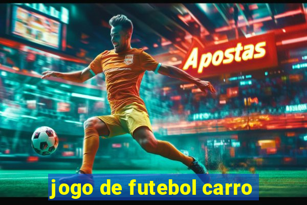jogo de futebol carro