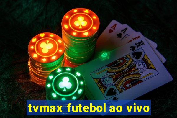 tvmax futebol ao vivo