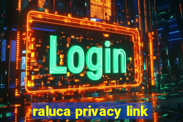 raluca privacy link