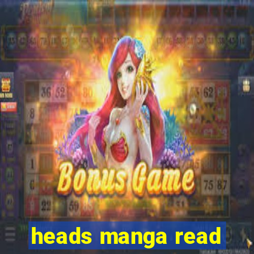 heads manga read